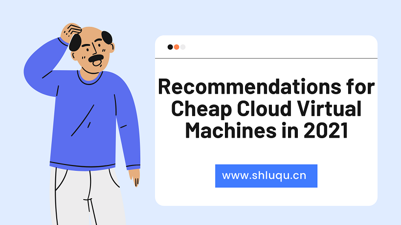 Recommendations for Cheap Cloud Virtual Machines in 2021